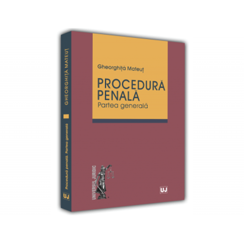 Procedura Penala. Partea Generala