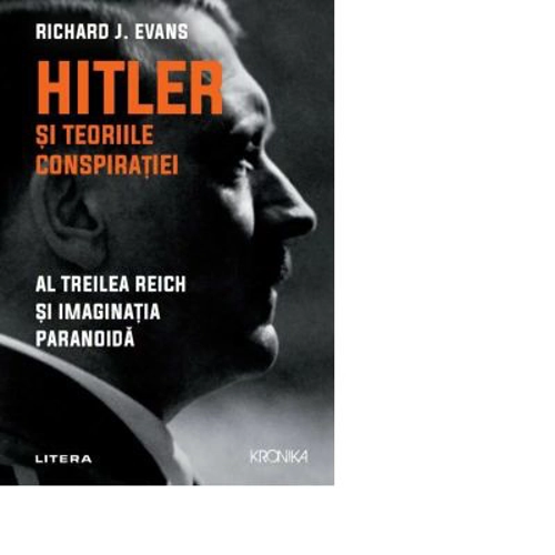 Hitler si teoriile conspiratiei. Al Treilea Reich si imaginatia paranoida