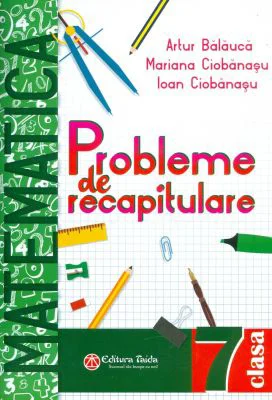 Matematica probleme de recapitulare pentru clasa a 7-a