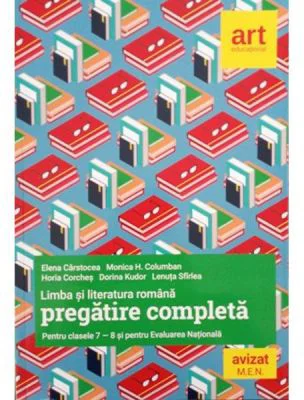 Limba si literatura romana. Pregatire completa pentru clasele 7-8 si evaluare nationala