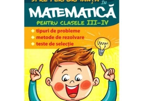 Culegere de Matematica pentru clasele 3-4 - Teodor Stefanica