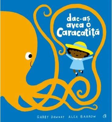 Dac-as avea o caracatita - Gabby Dawnay
