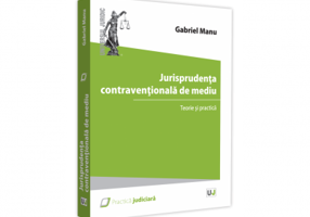 Jurisprudenta contraventionala de mediu. Teorie si practica - Gabriel Manu
