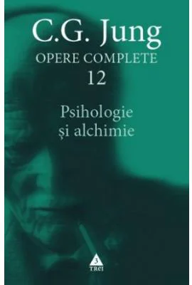 Psihologie si alchimie. Opere Complete, volumul 12 - C. G. Jung