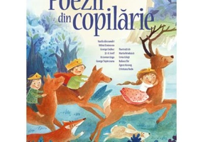 Poezii din copilarie. Antologie ilustrata de poezii clasice pentru copii