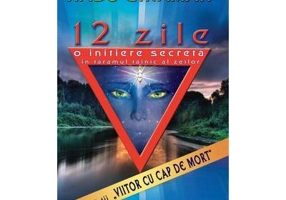 12 zile. O initiere secreta in taramul tainic al zeilor - Radu Cinamar