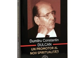 Dumitru Constantin Dulcan, un promotor al noii spiritualitati - Vasile George Dancu