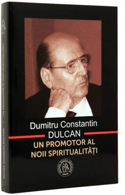 Dumitru Constantin Dulcan, un promotor al noii spiritualitati - Vasile George Dancu