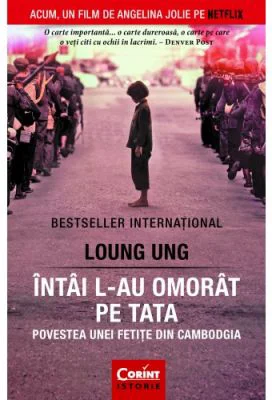 Intai l-au omorat pe tata. Povestea unei fetite din Cambodgia - Loung Ung