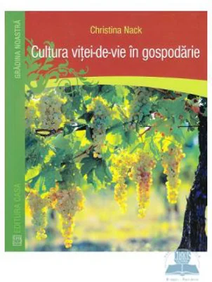 Cultura vitei-de-vie in gospodarie - Christina Nack