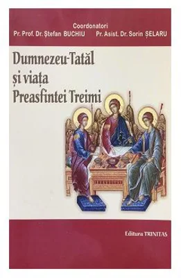 Dumnezeu–Tatal si viata Preasfintei Treimi