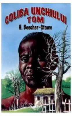 Coliba unchiului Tom - Harriet Beecher Stowe