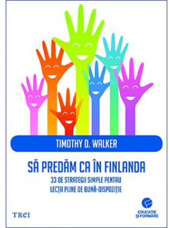 Sa predam ca in Finlanda. 33 de strategii simple pentru lectii pline de buna-dispozitie