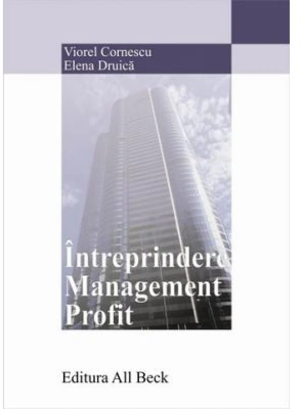 Intreprindere. Management. Profit - Elena Druica, Viorel Cornescu