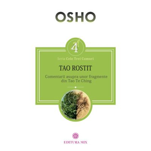 Tao rostit. Comentarii asupra unor fragmente din Tao Te Ching - Osho