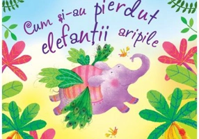 Cum si-au pierdut elefantii aripile - Lesley Sims, Katie Lovell