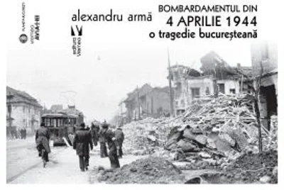 Bombardamentul din 4 aprilie 1944 - Alexandru Arma