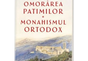 Omorarea patimilor - Monahismul ortodox - Monahul Moise Aghioritul