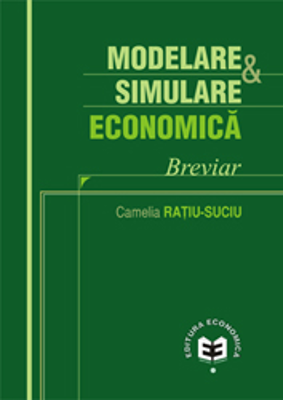 Modelare si simulare economica. Breviar - Camelia Ratiu-Suciu