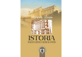 Istoria Inaltei Curti de Casatie si Justitie - Mircea Dutu