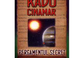 Pergamentul secret. Cinci tehnici initiatice tibetane - Radu Cinamar