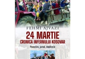 24 martie. Cronica infernului kosovar - Fehmi Ajvazi