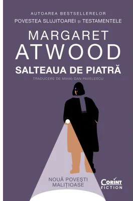 Salteaua de piatra. Noua povesti malitioase - Margaret Atwood