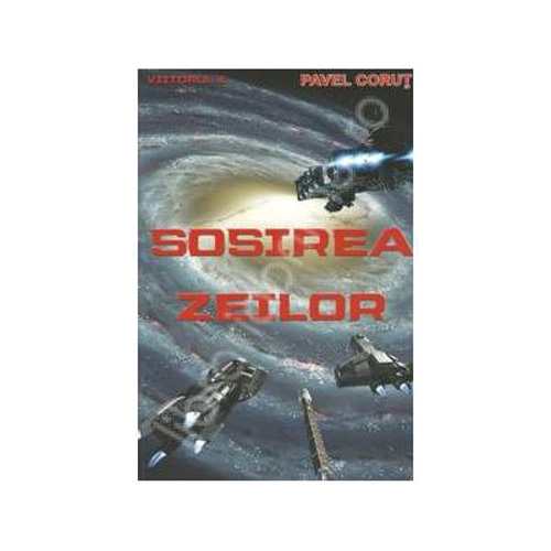 Sosirea Zeilor. Seria Viitorul, volumul 2