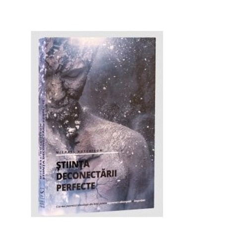 Stiinta deconectarii perfecte - Michael Hutchison