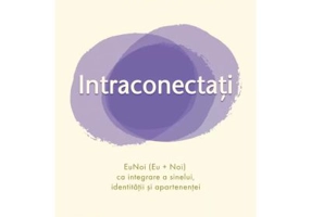 Intraconectati. EuNoi (Eu + Noi) ca integrare a sinelui, identitatii si apartenentei - Daniel J. Siegel