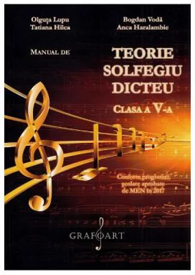 Teorie, solfegiu, dicteu Clasa 5 Manual - Olguta Lupu, Bogdan Voda, Tatiana Hilca, Anca Haralambie