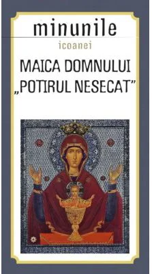 Minunile icoanei "Maica Domnului Potirul nesecat". Traducere: Gheorghita Ciocioi