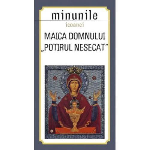 Minunile icoanei "Maica Domnului Potirul nesecat". Traducere: Gheorghita Ciocioi