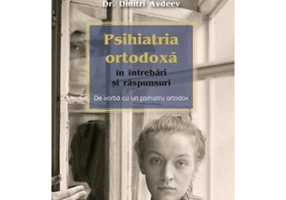 Psihiatria ortodoxa in intrebari si raspunsuri. De vorba cu un psihiatru ortodox - Dr. Dmitri Avdeev