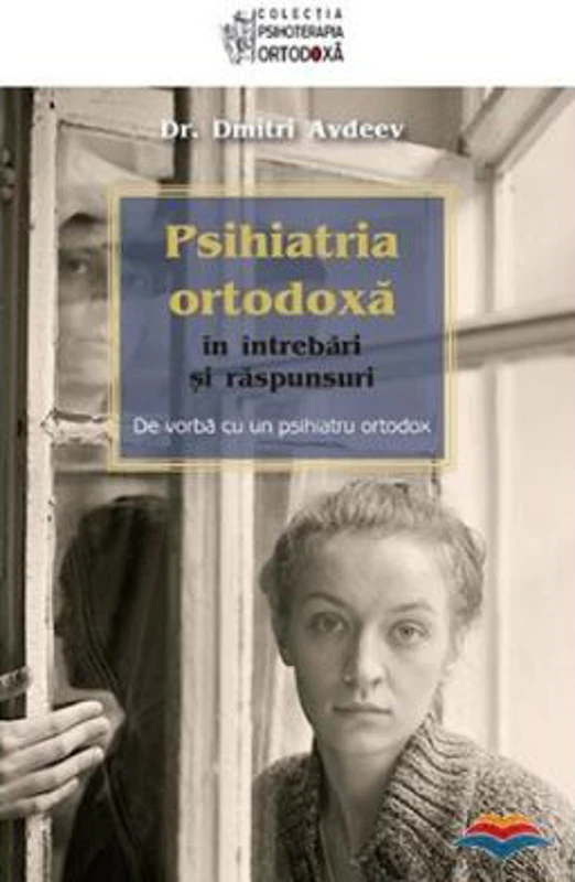 Psihiatria ortodoxa in intrebari si raspunsuri. De vorba cu un psihiatru ortodox - Dr. Dmitri Avdeev