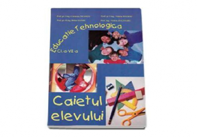 Educatie tehnologica. Caietul elevului pentru clasa a 6-a - Carmena Neamtu