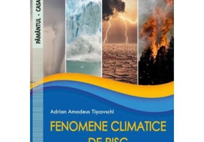 Fenomene climatice de risc - Adrian Amadeus Tiscovschi