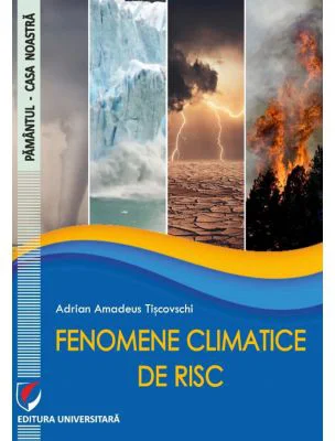 Fenomene climatice de risc - Adrian Amadeus Tiscovschi