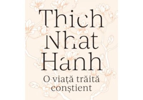 Thich Nhat Hanh. O viata traita constient - Celine Chadelat, Bernard Baudouin
