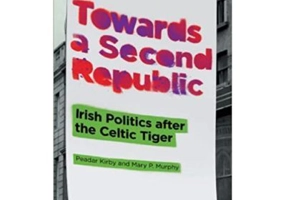 Towards a Second Republic. Irish Politics after the Celtic Tiger - Peadar Kirby, Mary P. Murphy