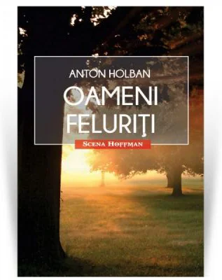 Oameni feluriti. Colectia Scena Hoffman