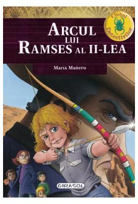 Clubul detectivilor. Arcul lui Ramses al II-lea - Maria Maneru