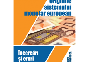 Originile sistemului monetar european. Incercari si erori - Andrei Hrebenciuc