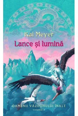 Lance si lumina. Oamenii vazduhului inalt - Volumul II