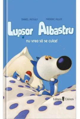 Lupsor Albastru nu vrea sa se culce! - Daniel Picouly