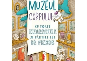 Muzeul corpului. Cu toate bizareriile si partile lui de prisos - Rachel Poliquin