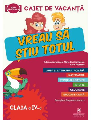 Caiet de vacanta. Vreau sa stiu totul, clasa a 4-a - Adela Apostolescu, Alina Popescu, Maria Cecilia Iliescu