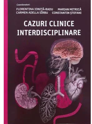Cazuri clinice interdisciplinare - Florentina Ionita-Radu