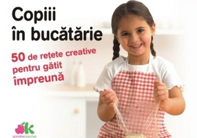 Copiii in bucatarie. 50 de retete creative pentru gatit impreuna - Annabel Karmel