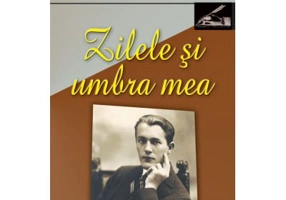 Zilele si umbra mea, volumul I - Traian Chelariu